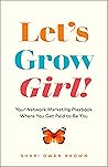 Let’s Grow, Girl!...