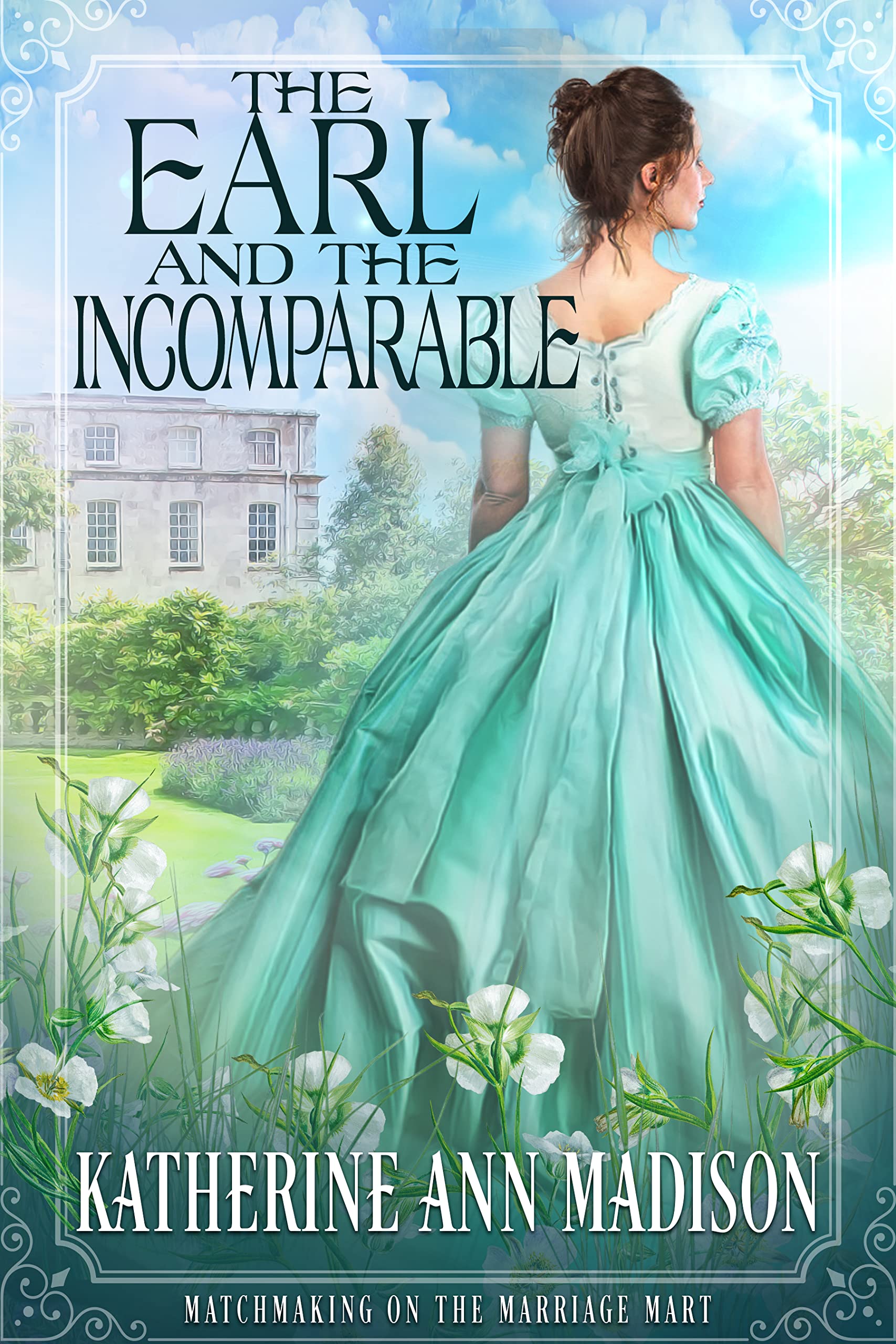 The Earl and the Incomparable (Matchmaking on the Marriage Mart, #2)