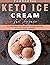 Fantastic Keto Ice Cream Re...