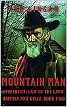 Mountain Man Apprentice: Law of the Land: A Mountain Man Adventure (Hammer and Grizz Mountain Man Series Book 2) Mountain Man Apprentice: Law of the Land: A Mountain Man Adventure (Hammer and Grizz Mountain Man Series Book 2)