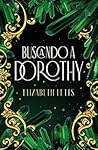 Buscando a Dorothy by Elizabeth Letts