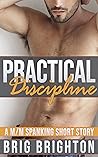Practical Discipline: a M/M Spanking Short Story (Teaching Him a Lesson)