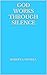 GOD WORKS THROUGH SILENCE by Robert A. Russell