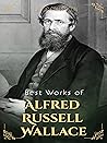 Best Works of Alfred Russell Wallace (Annotated): Major Works including Contributions to the Theory of Natural Selection, Is Mars Habitable, Island Life, The Malay Archipelago, And More. Best Works of Alfred Russell Wallace (Annotated): Major Works including Contributions to the Theory of Natural Selection, Is Mars Habitable, Island Life, The Malay Archipelago, And More.
