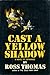 Cast a Yellow Shadow (Mac McCorkle, #2)