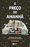 O PREÇO DO AMANHÃ: A deﬂação como a chave para um futuro de abundância (Portuguese Edition)