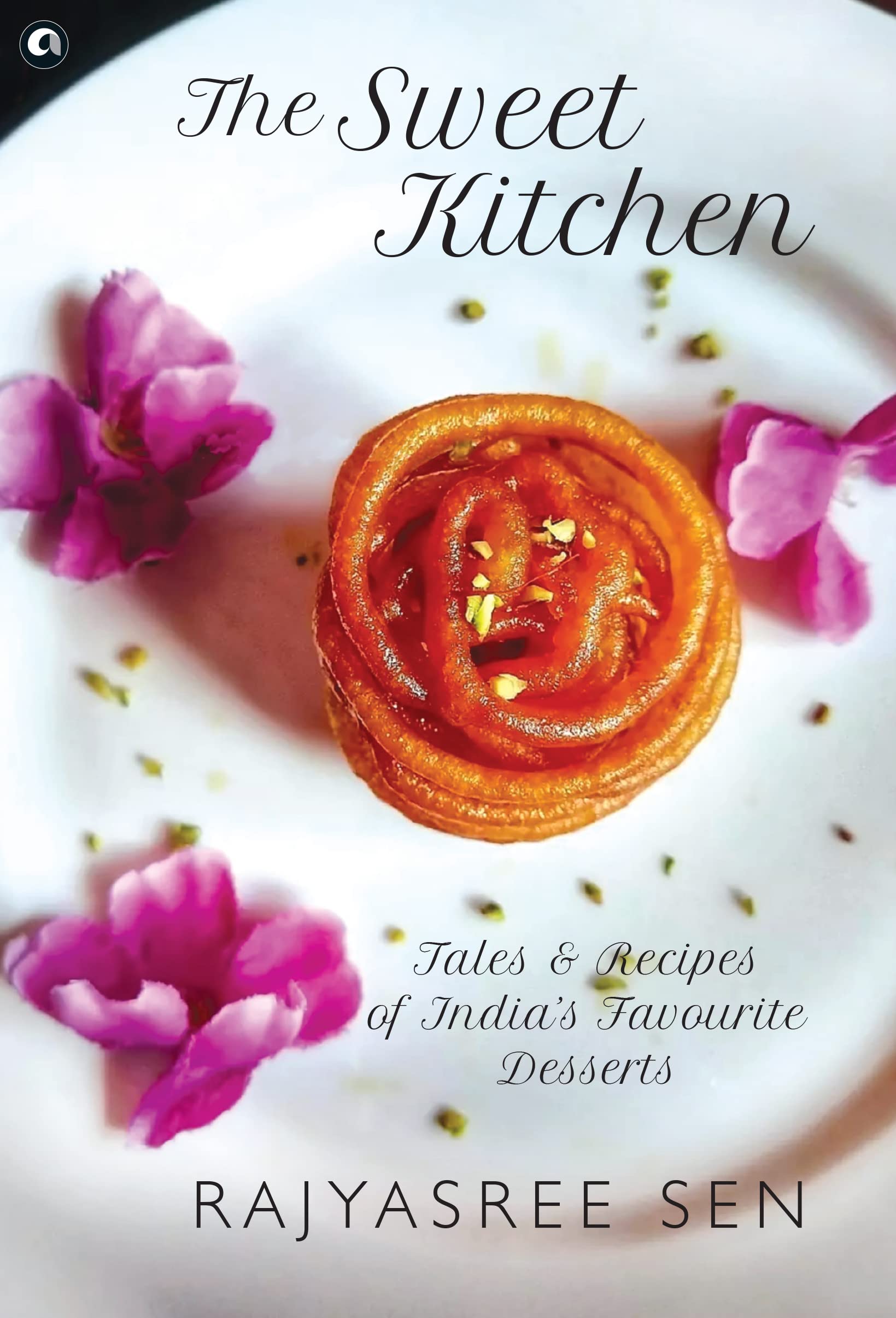 The Sweet Kitchen: Tales and Recipes of India’s Favourite Desserts (Kindle Edition)