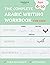 The Complete Arabic Writing Workbook: Handwriting Practice For Kids, Kindergarten. Age 6 to 10 with Activities. Alif Baa Taa Alphabet. Write Letters, Words & Sentences. (Arabic for Kids)