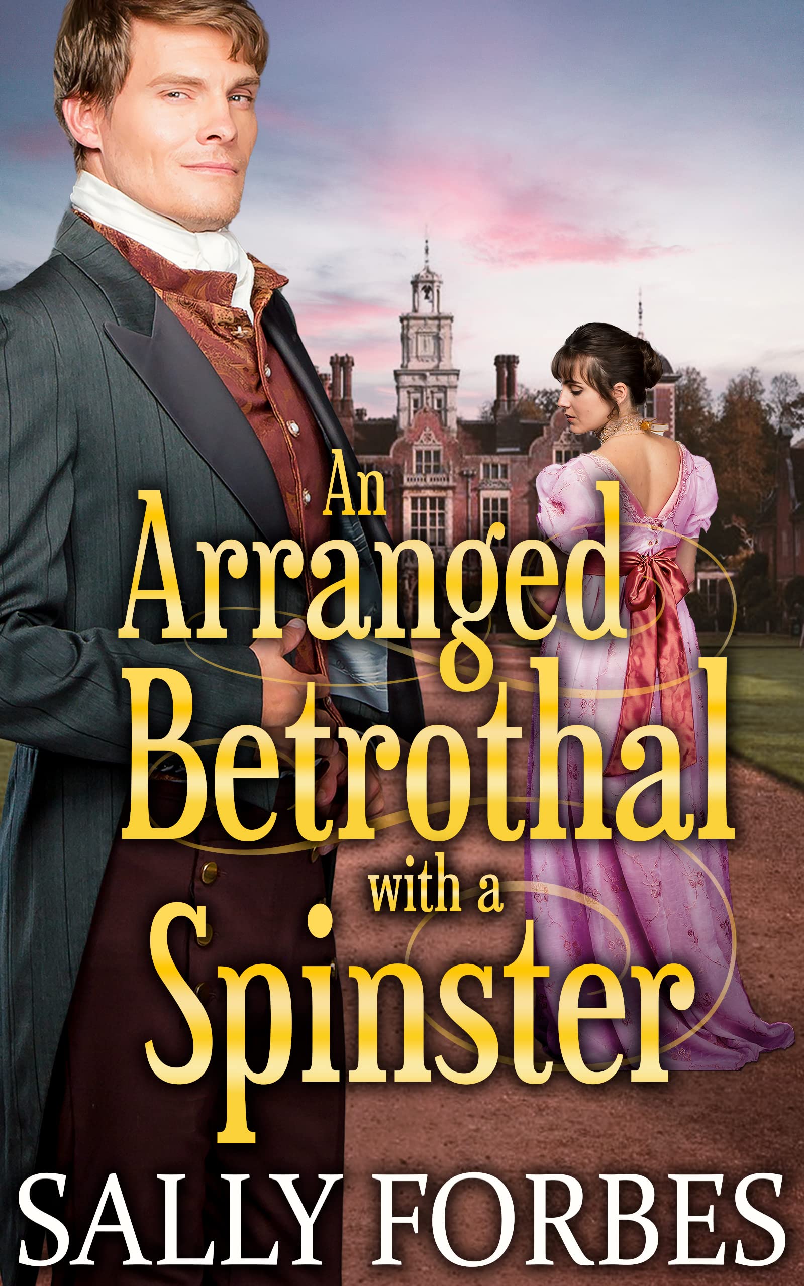An Arranged Betrothal with a Spinster (Marriages Under Conditions #1)