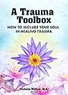 A TRAUMA TOOLBOX by Victoria McGee A TRAUMA TOOLBOX by Victoria McGee