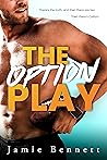 The Option Play by Jamie Bennett The Option Play by Jamie Bennett