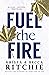 Fuel the Fire by Krista Ritchie