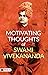 Motivating Thoughts Of Swami Vivekananda: Wisdom and Inspiration from Swami Vivekananda
