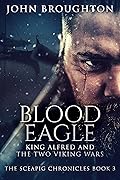 Blood Eagle: King Alfred and the Two Viking Wars
