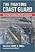 The Fighting Coast Guard by Mark A. Snell