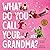 What Do You Call Your Grandma?