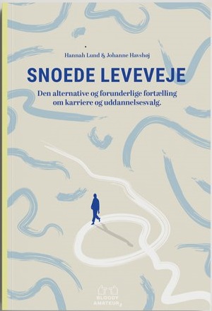 Snoede Leveveje - Den Alternative Og Forunderlige Fortælling Om Karriere Og Uddannelsesvalg