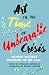 Art in the Time of Unbearable Crisis by Stephanie Raffelock