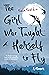 The Girl Who Taught Herself to Fly by Kwan Kew Lai The Girl Who Taught Herself to Fly by Kwan Kew Lai