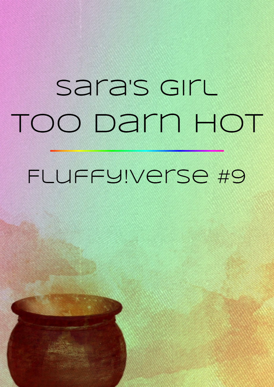 Too Darn Hot (Fluffy!verse, #9)