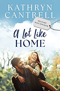 A Lot Like Home (Military Matchmaker, #1)
