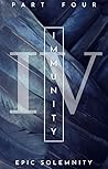 Immunity: Part IV (Immunity #4) Immunity: Part IV (Immunity #4)
