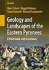 Geology and Landscapes of the Eastern Pyrenees: A Field Guide with Excursions (GeoGuide)