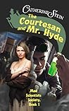 The Courtesan and Mr. Hyde by Catherine  Stein