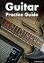Guitar Practice Guide: A Pr...
