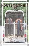Horsemanship 101: Trailering. How to get your horse to load, secrets of the industry, & trailer maintenance in it's entirety.