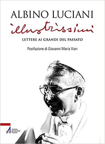 Illustrissimi. Lettere ai grandi del passato