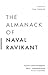 The Almanack Of Naval Ravikant