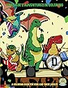 Dinosaur's Adventures in Coloring: A Coloring Book for Kids and their Adults: 20 Jurassic Sized Fun Coloring Pages