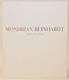 Mondrian, Reinhardt: Influence and affinity : October 24-December 13, 1997, 32 East 57th Street New York, NY, PaceWildenstein by Reinhardt, Ad, and ... Glimcher, Arne (Introduct (1997) Paperback