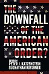 The Downfall of the American Order? The Downfall of the American Order?