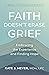 Faith Doesn't Erase Grief: Embracing the Experience and Finding Hope