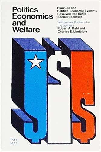 Politics, Economics, and Welfare: Planning and Politico-Economic Systems Resolved Into Basic Processes