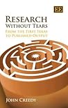 Research Without Tears: From the First Ideas to Published Output Research Without Tears: From the First Ideas to Published Output