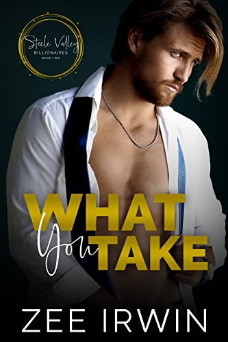 What You Take (Steele Valley Billionaires #2)
