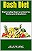 Dash Diet : The Complete Be...