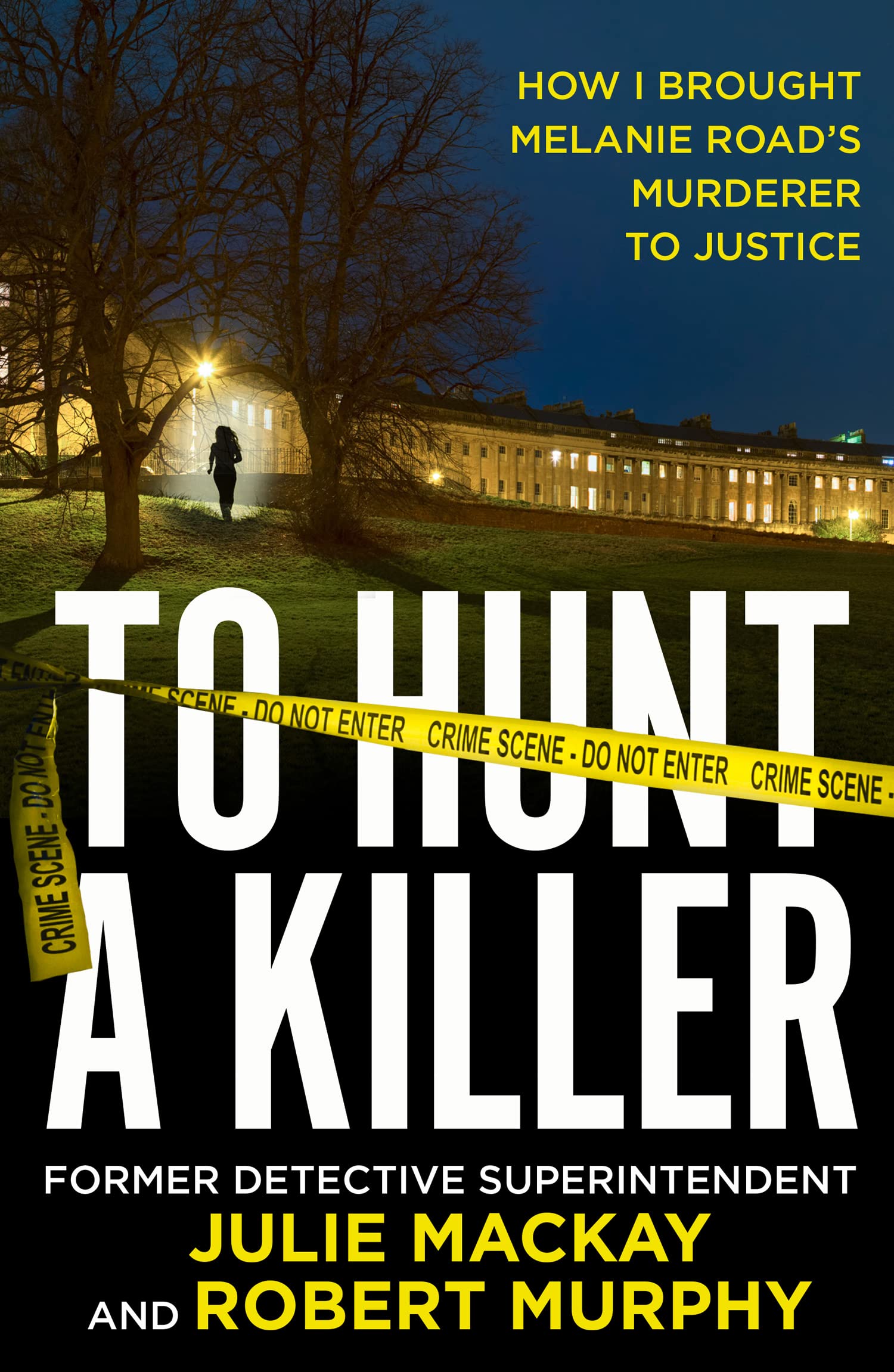 To Hunt a Killer: How I Brought Melanie Road’s Murderer to Justice (Kindle Edition)