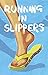 Running in Slippers
