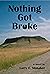 Nothing Got Broke by Larry Slonaker