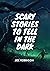 Scary Stories to tell in th...