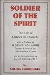 Soldier of the Spirit, the Life of Charles de Foucauld