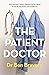 The Patient Doctor: How one man's cancer diagnosis led to a quest to put the heart back into healthcare