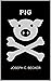 Pig: A true story