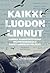 Kaikki luodon linnut : kahden saaristotutkijan melontaseikkailu Pentti Linkolan jäljillä