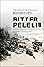Bitter Peleliu: The Forgotten Struggle on the Pacific War's Worst Battlefield