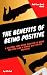 Benefits of Being Positive:...